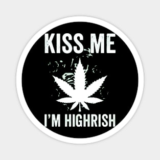 Kiss me I’m highrish marijuana Magnet